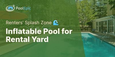 Inflatable Pool for Rental Yard - Renters' Splash Zone 🌊