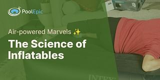 The Science of Inflatables - Air-powered Marvels ✨