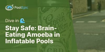 Stay Safe: Brain-Eating Amoeba in Inflatable Pools - Dive in 🌊