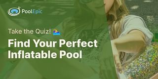 Find Your Perfect Inflatable Pool - Take the Quiz! 🏊‍♀️