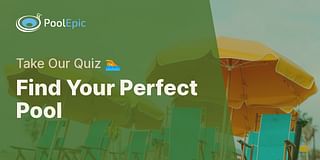 Find Your Perfect Pool - Take Our Quiz 🏊