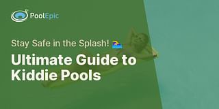 Ultimate Guide to Kiddie Pools - Stay Safe in the Splash! 🏊‍♀️