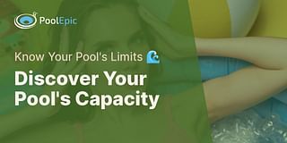 Discover Your Pool's Capacity - Know Your Pool's Limits 🌊