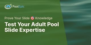 Test Your Adult Pool Slide Expertise - Prove Your Slide 🎯 Knowledge