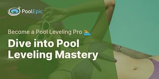 Dive into Pool Leveling Mastery - Become a Pool Leveling Pro 🏊