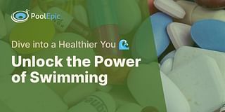 Unlock the Power of Swimming - Dive into a Healthier You 🌊