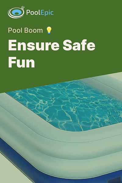 Ensure Safe Fun - Pool Boom 💡