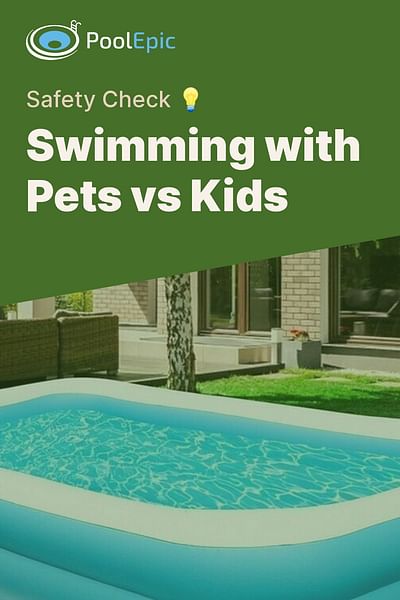 Swimming with Pets vs Kids - Safety Check 💡