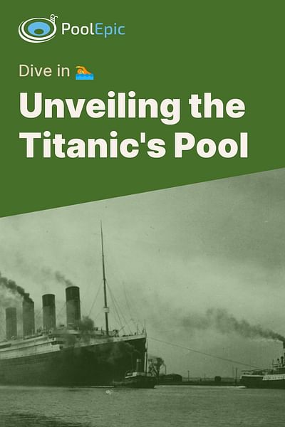 Unveiling the Titanic's Pool - Dive in 🏊