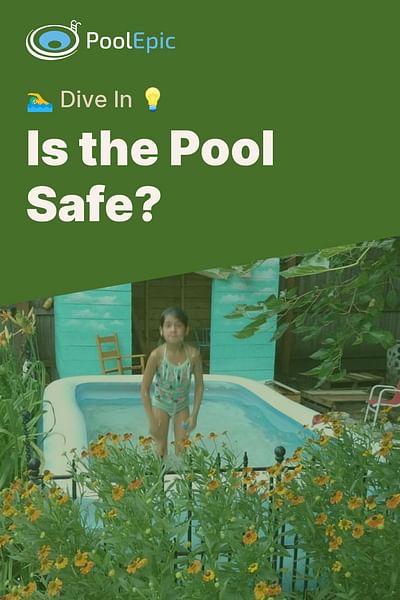 Is the Pool Safe? - 🏊‍♂️ Dive In 💡