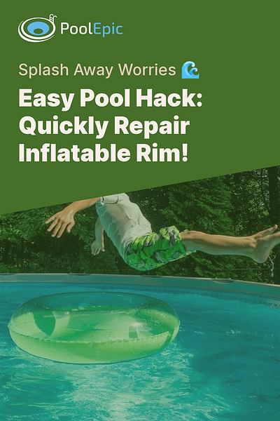 Easy Pool Hack: Quickly Repair Inflatable Rim! - Splash Away Worries 🌊