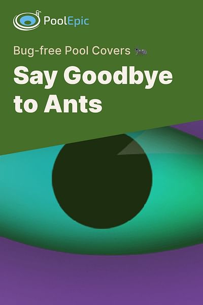 Say Goodbye to Ants - Bug-free Pool Covers 🐜
