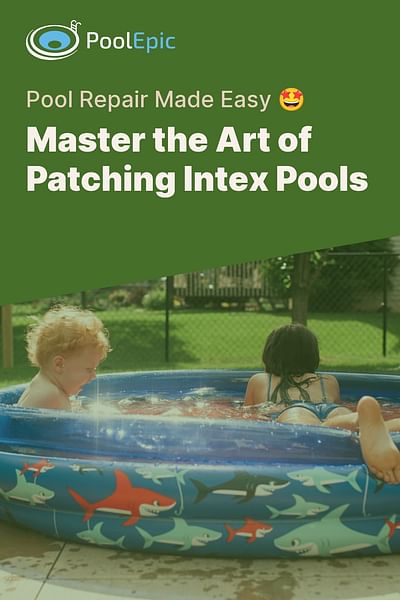 Master the Art of Patching Intex Pools - Pool Repair Made Easy 🤩