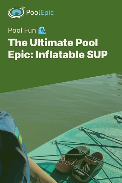 The Ultimate Pool Epic: Inflatable SUP - Pool Fun 🌊