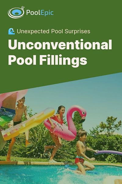 Unconventional Pool Fillings - 🌊 Unexpected Pool Surprises