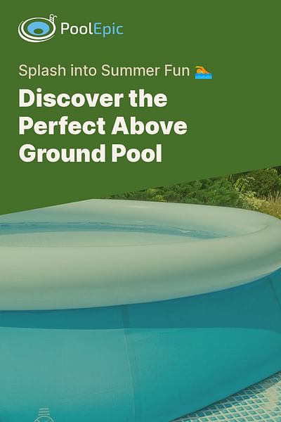 Discover the Perfect Above Ground Pool - Splash into Summer Fun 🏊