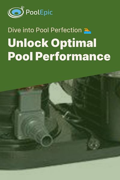 Unlock Optimal Pool Performance - Dive into Pool Perfection 🏊