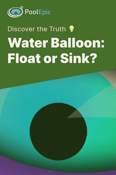Water Balloon: Float or Sink? - Discover the Truth 💡